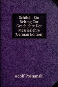 Schiloh: Ein Beitrag Zur Geschichte Der Messiaslehre (German Edition)