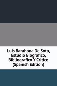 Luis Barahona De Soto, Estudio Biografico, Bibliografico Y Critico (Spanish Edition)