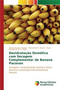Desidratação osmótica com secagem complementar de banana Pacovan