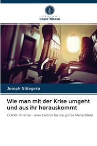 Wie man mit der Krise umgeht und aus ihr herauskommt