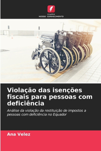 Violação das isenções fiscais para pessoas com deficiência