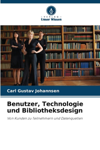 Benutzer, Technologie und Bibliotheksdesign