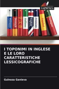 I Toponimi in Inglese E Le Loro Caratteristiche Lessicografiche