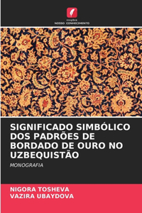 Significado Simbólico DOS Padrões de Bordado de Ouro No Uzbequistão