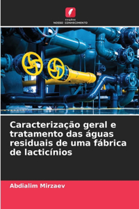Caracterização geral e tratamento das águas residuais de uma fábrica de lacticínios