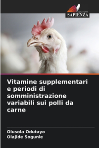 Vitamine supplementari e periodi di somministrazione variabili sui polli da carne