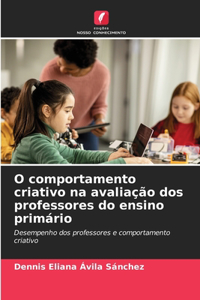 O comportamento criativo na avaliação dos professores do ensino primário