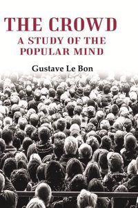 The Crowd: A Study of the Popular Mind [Hardcover]