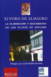 La elaboracion y seguimiento de los plan es de estudios: XI Foro de Almagro