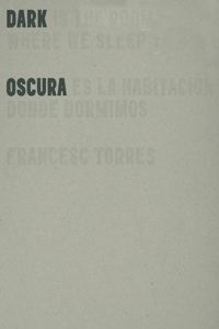 Dark Is the Room Where We Sleep/Oscura Es La Habitacion Donde Dormimos