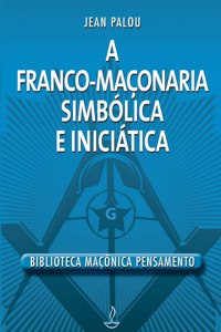 Franco Maçonaria Simbólica E Iniciática