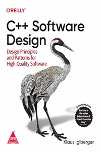 C++ Software Design: Design Principles And Patterns For High-Quality Software (Grayscale Indian Edition)