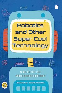 Robotics And Other Super Cool Technology: Young Techie Series 2 (The Young Techie Series)