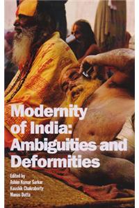MODERNITY OF INDIA AMBIGUITIES & DEFORMI