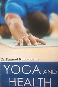 Yoga and Health [Paperback] Dr. PRAMOD KUMAR SETHI