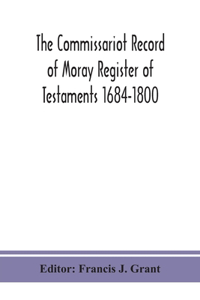 Commissariot Record of Moray Register of Testaments 1684-1800
