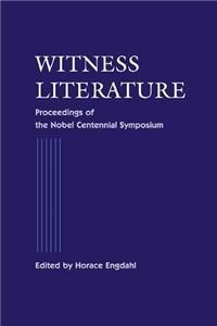 Witness Literature - Proceedings Of The Nobel Contennial Symposium