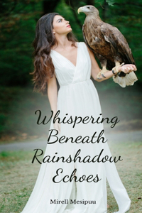 Whispering Beneath Rainshadow Echoes