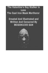 Valentine's Day Stalker In Love The Cast Iron Mask Morthoror Volume One