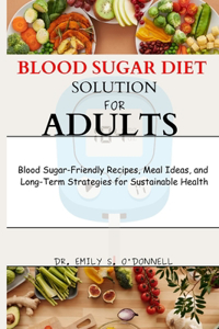 Blood Sugar Diet Solution for Adults