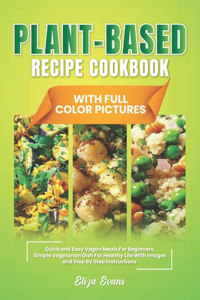Plant-Based Recipe Cookbook With Full Color Pictures