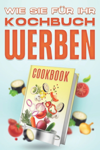 Wie Sie für Ihr Kochbuch werben