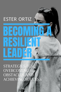 Becoming a Resilient Leader