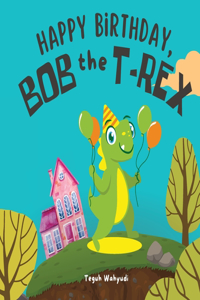 Happy Birthday, Bob the T-Rex