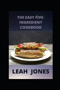 The Easy Five-Ingredient Cookbook