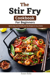 The Stir Fry Cookbook For Beginners