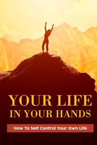 Your Life In Your Hands