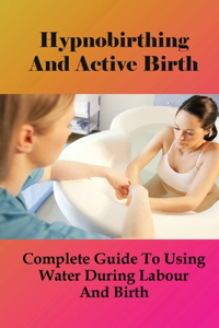 Hypnobirthing And Active Birth