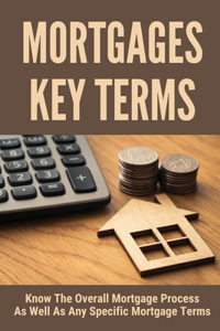 Mortgages Key Terms