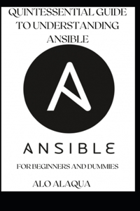 Quintessential Guide To Understanding Ansible For Beginners And Dummies