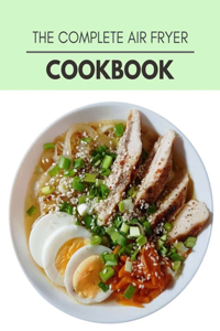 The Complete Air Fryer Cookbook