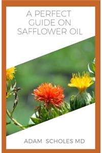 Perfect Guide on Safflower Oil