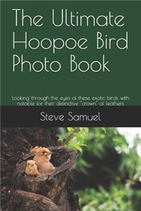 The Ultimate Hoopoe Bird Photo Book
