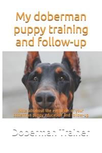 My doberman puppy training and follow-up