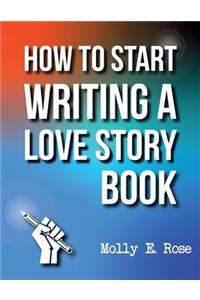How To Start Writing A Love Story Book