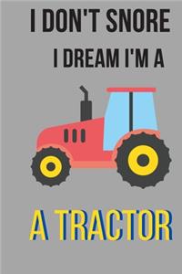 I Don't Snore I Dream I'm a Tractor Costume Tractor