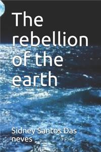 The rebellion of the earth