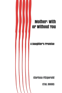 Mother: With or Without You.: Just Color Me Bold. A Daughter's Promise.