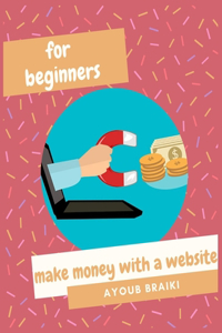 Make Money With A Website For Beginners