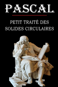 Petit traité des solides circulaires (Pascal)