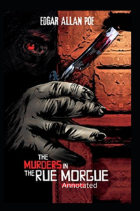 The Murders in the Rue Morgue Annotated