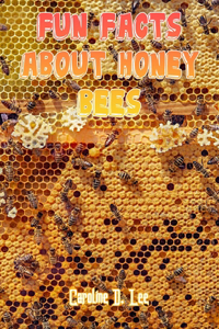 Fun Facts About Honey Bees