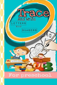 Trace and Write letters and numbers for preschool