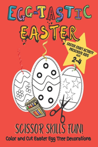 Egg-tastic Easter Scissor Skills Fun! Color and Cut Easter Egg Tree Decorations