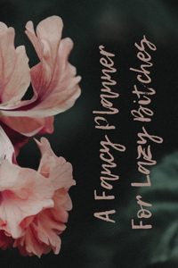 Fancy Planner for Lazy Bitches