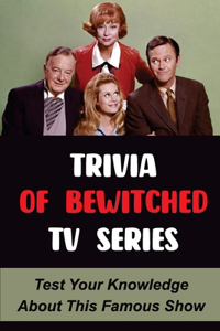 Trivia Of Bewitched TV Series